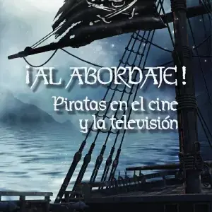 ¡Al Abordaje! Piratas en el Cine y la Televisión Solo Por Tiempo Limitado