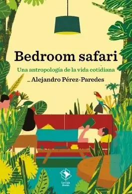 Bedroom Safari "Una Antropología de la Vida Cotidiana" Garantía De Devolución De Dinero