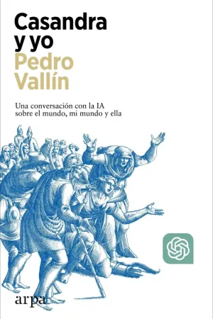 Precio Bajo Casandra y yo "Una Conversación con la Ia sobre el Mundo, mi Mundo y Ella"
