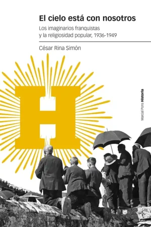 El Cielo Está con Nosotros "Los Imaginarios Franquistas y la Religiosidad Popular1 1936-1949" Garantía De Devolución De Dinero