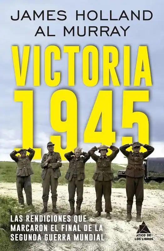 Bestseller Victoria 1945 "Las Rendiciones que Marcaron el Final de la Segunda Guerra Mundial"