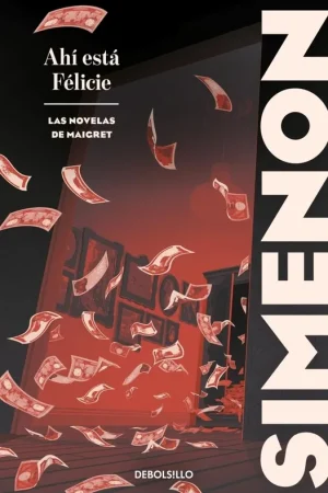 Ahí Está Félicie (Las Novelas de Maigret) Oferta De Temporada