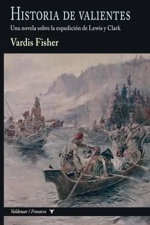 Venta Final Historia de Valientes "Una Novela sobre la Expedición de Lewis y Clark"
