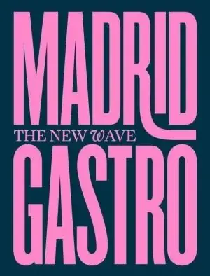 Madrid Gastro "The New Wave" No Te Lo Pierdas