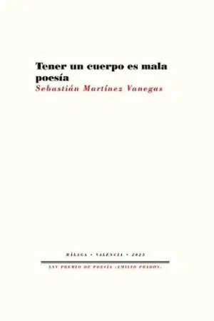 Ordenar Ahora Mismo Tener un Cuerpo Es Mala Poesía