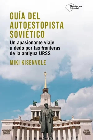 Guía del Autoestopista Soviético "Un Apasionante Viaje a Dedo por las Fronteras de la Antigua Urss" Económico