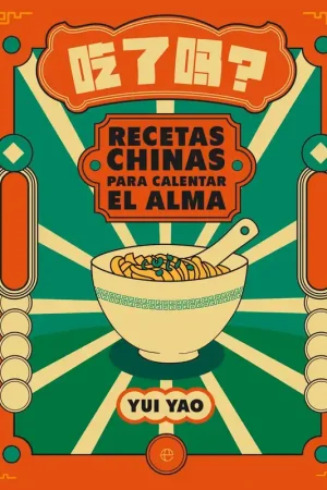 Recetas Chinas para Calentar el Alma "Has Comido Ya?" Última Oportunidad