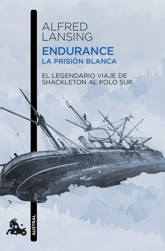 Endurance. la Prisión Blanca "El Legendario Viaje de Shackleton al Polo Sur" Imprescindible (Must-Have)