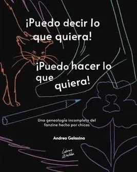 ¡Puedo Decir lo que Quiera!¡Puedo Hacer lo que Quiera! "Una Genealogía Incompleta del Fanzine Hecho por Chicas" Mejor Precio