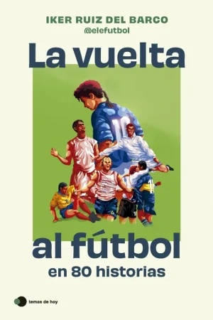 Ordenar Ahora Mismo La Vuelta al Fútbol en 80 Historias