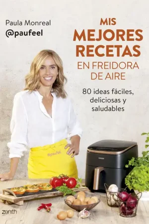 Bestseller Mis Mejores Recetas en Freidora de Aire "80 Ideas Fáciles, Deliciosas y Saludables"