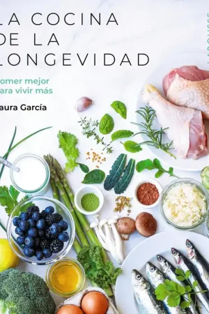 Alta Calidad La Cocina de la Longevidad "Comer Mejor para Vivir Más"