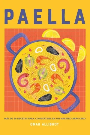 Paella "Más de 50 Recetas para Convertirse en un Maestro Arrocero" Bestseller