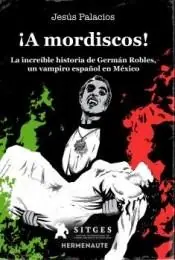 ¡A mordiscos! "La increíble historia de Germán Robles, un vampiro español en México" Promoción Exclusiva